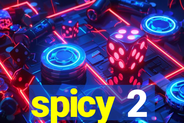 spicy 2